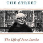 Eyes on the Street: The Life of Jane Jacobs by Robert Kanigel
