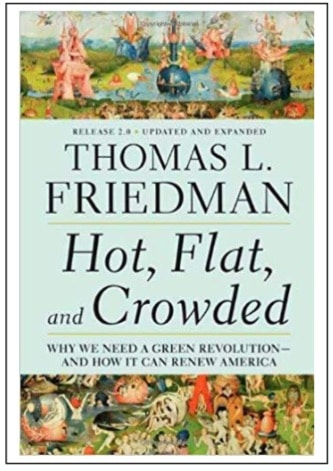 Hot, Flat and Crowded, Why We Need a Green Revolution – And How It Can Renew America by Thomas L. Friedman