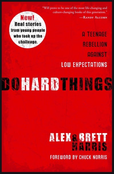 Do Hard Things: A Teenage Rebellion Against Low Expectations by Alex Harris and Brett Harris